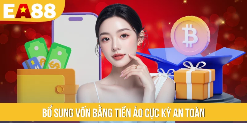 Bổ sung vốn bằng tiền ảo cực kỳ an toàn