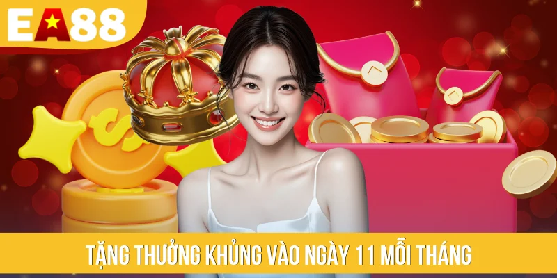 Tặng thưởng khủng vào ngày 11 mỗi tháng