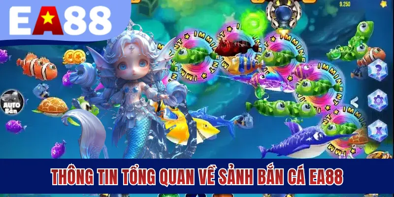 Thông tin tổng quan về sảnh bắn cá EA88